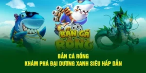 Hướng Dẫn Chơi Bắn Cá Rồng VVVWin Săn Thưởng Khủng Đại Dương Huyền Thoại