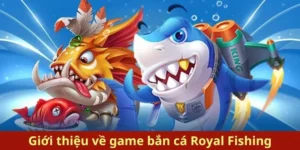 Chinh Phục Bắn Cá Royal Fishing Tại VVVWin Dễ Thắng Tuyệt Đối