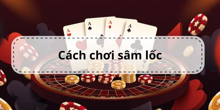 Bí Kíp Thống Trị Sâm Lốc Tại Nhà Cái VVVWin Dễ Thắng Nhất